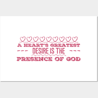 A Heart's Greatest Desire is the Presence of God Posters and Art